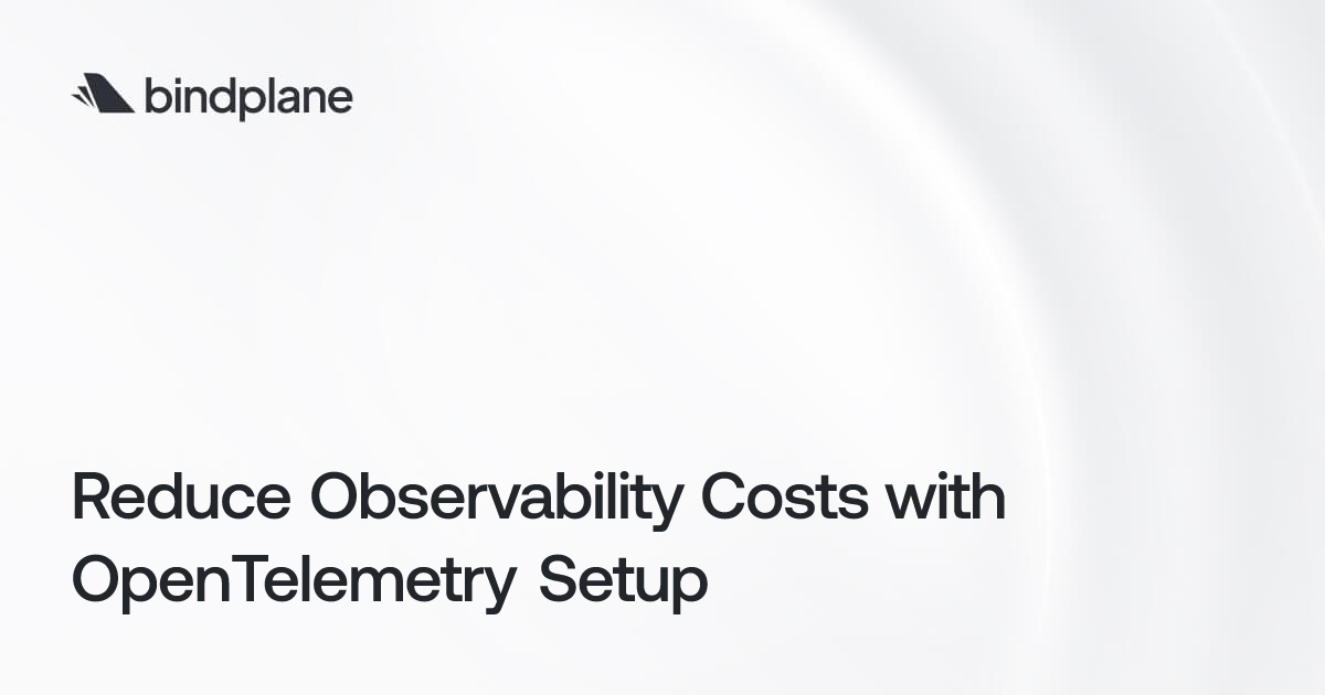 Reduce Observability Costs with OpenTelemetry Setup | Bindplane